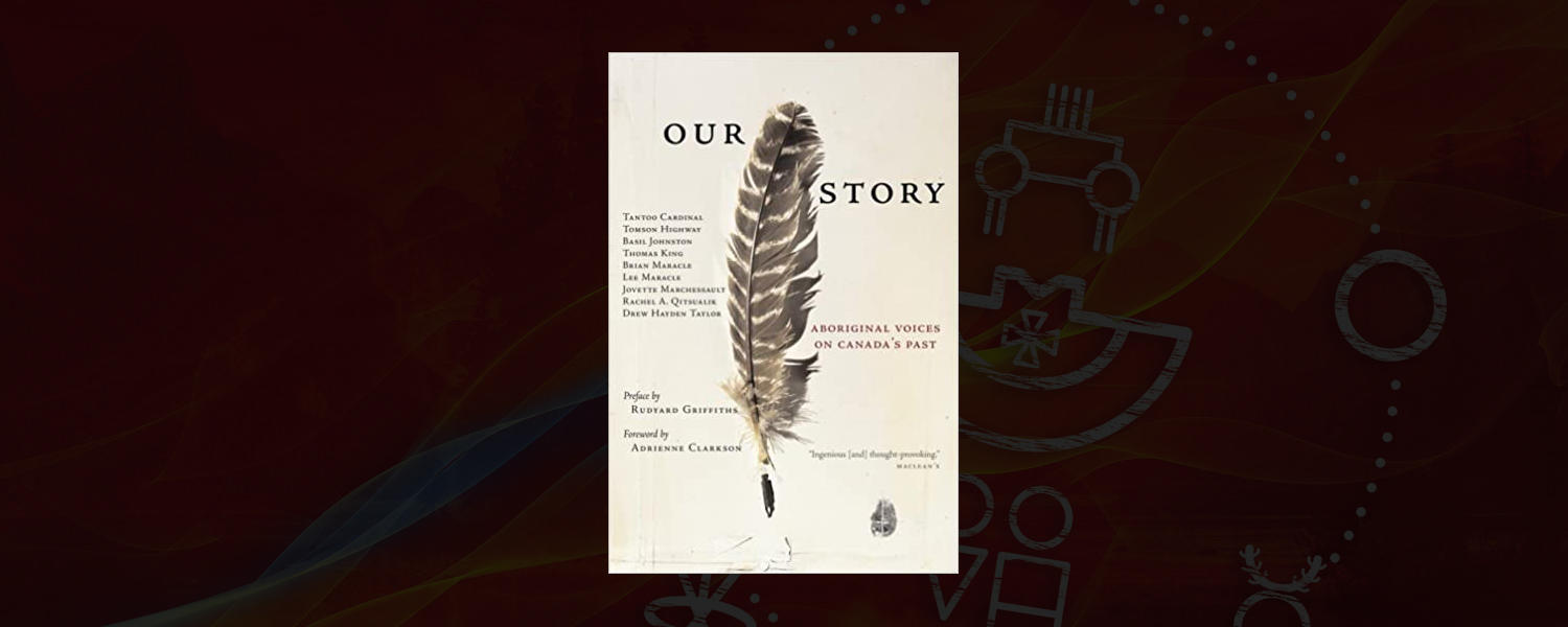 Our Story: Aboriginal Voices on Canada's Past