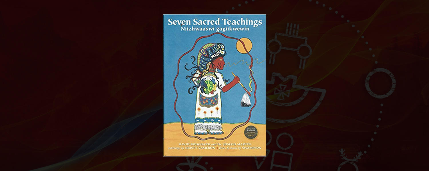 Seven Sacred Teachings: Niizhwaaswi gagiikwewin