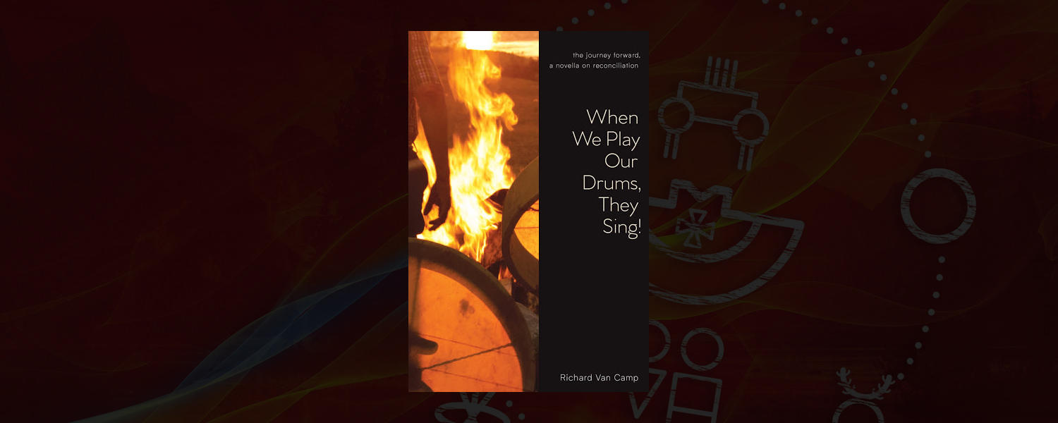 When We Play Our Drums, They Sing: The Journey Forward, a Novella on Reconciliation