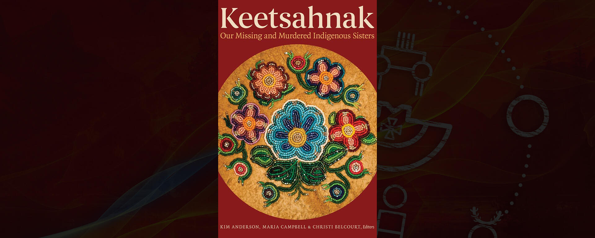Keetsahnak: Our Missing and Murdered Indigenous Sisters