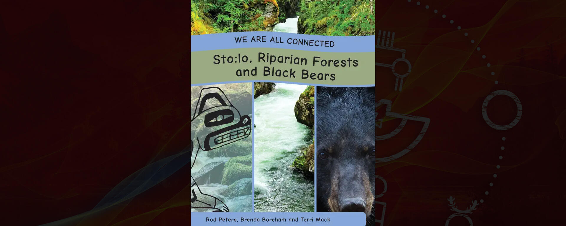 We Are All Connected: Sto:lo, Riparian Forests and Black Bears