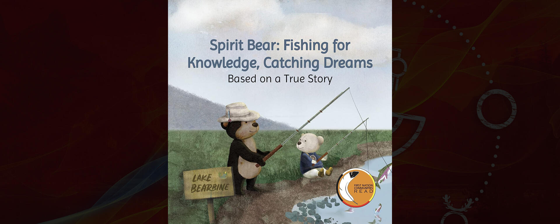 Spirit Bear: Fishing for Knowledge, Catching Dreams: Based on a True Story