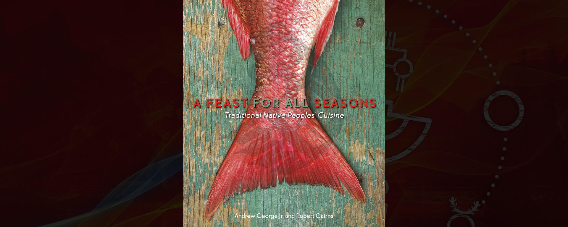 A Feast for All Seasons: Traditional Native Peoples' Cuisine