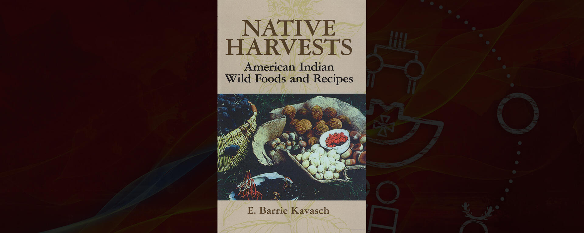 Native Harvests: American Indian Wild Foods and Recipes