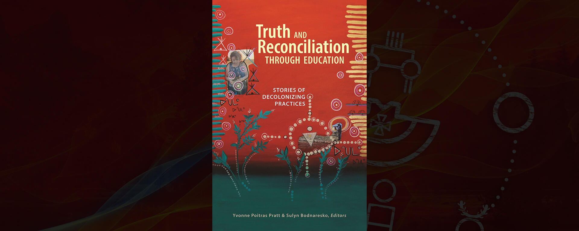 Truth and Reconciliation Through Education: Stories of Decolonizing Practices