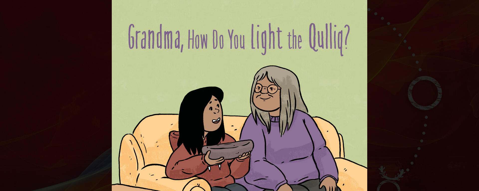Grandma, How Do You Light the Qulliq?